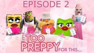 EPISODE 2-IM TOO PREPPY FOR THIS…