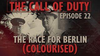 The Call of Duty - Ep. 22 - The Race for Berlin (COLOURISED) with Liam Dale