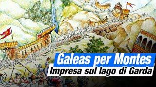 "Galeas per Montes" - quando la Serenissima calò le sue navi nel lago di Garda passando per i monti