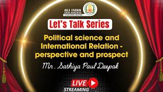 Political science and International Relation | Lets Talk Series with Mr. Sathiya Paul Deepak