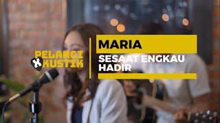 Pelangi Xkustik X Maria - Sesaat Engkau Hadir