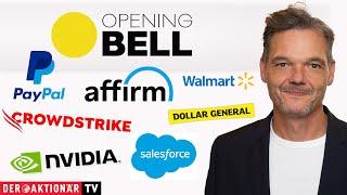 Opening Bell: Nvidia, Salesforce, Affirm Holdings, PayPal, Dollar General, Walmart, CrowdStrike