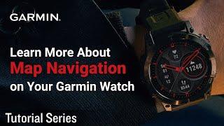 Tutorial - Learn More About Map Navigation on Your Garmin Watch