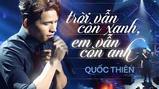 Quốc Thiên - Trời Vẫn Còn Xanh Em Vẫn Còn Anh | Official Music Video