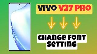 Vivo V27 Pro How to change Font Setting , How to change the Font size and style