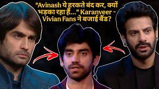 "Avinash ये हरकते बंद कर, क्यों भड़का रहा हैं..." Karanveer-Vivian Fans ने बजाई बैंड?