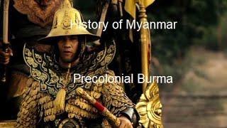 History of Myanmar: A Brief History of Precolonial Burma