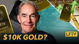 Half a $Trillion reasons gold could hit $10K - LFTV Ep 177