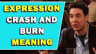 Expression 'Crash And Burn' Meaning