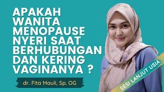 Apakah Wanita Menopause Nyeri Saat Berhubungan & Kering Vaginanya? | dr. Fita Maulina, SpOG