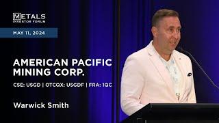 Warwick Smith of American Pacific Mining Corp. presents at Metals Investor Forum | May 10-11, 2024
