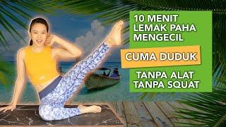 CUMA 10 MENIT LEMAK PAHA MENGECIL !