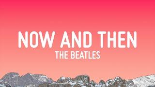 The Beatles - Now And Then (Lyrics)