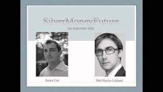 SilverMoneyFuture Interviews Ned Naylor-Leyland