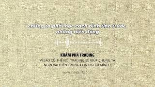 Talk : Làm thế nào mà Trading lại khiến chúng ta nhìn nhận lại bản thân ?