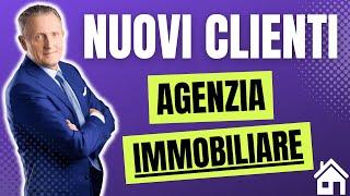 Come Acquisire Clienti Agenzia Immobiliare: FAI QUESTO per Acquisire Clienti Velocemente 