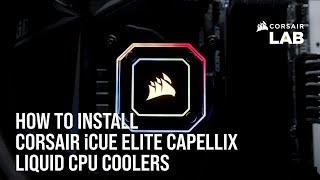 How to Install CORSAIR iCUE Elite Capellix Liquid CPU Coolers (Intel and AMD Sockets)