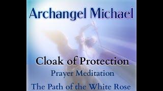 Archangel Michael Cloak of Protection Guided Invocation Prayer Meditation