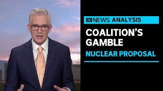 David Speers takes a closer look at the Coalition's nuclear power proposal | ABC News