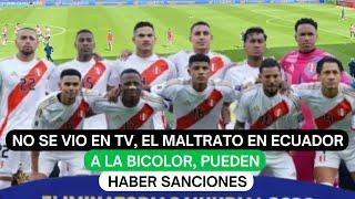 No se vio en TV, el maltrato en Ecuador a la Bicolor, pueden haber sanciones