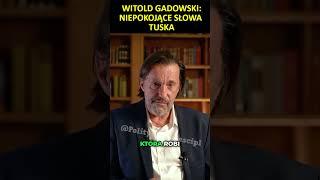 Witold Gadowski: Niepokojące słowa Tuska