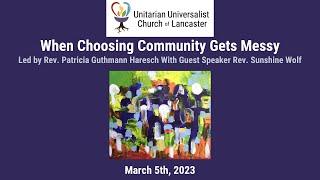 When Choosing Community Gets Messy - With Guest Speaker Rev. Sunshine Jeremiah Wolfe.