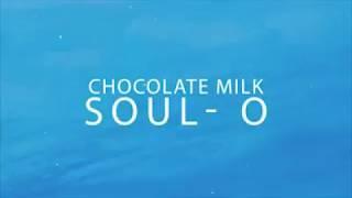 SOUL-O - Chocolate Milk-LYRICS (EDITED BY TEMKA)