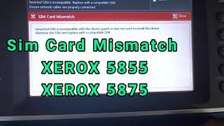 How to Solve Sim Card Mismatch error Xerox 5855 Xerox 5875