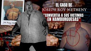 El Caso de Joseph Roy Metheny | Convertía a sus victimas en Hamburguesas | Criminalista Nocturno