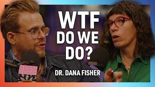 "Resistance" Isn't Enough for Trump 2.0 with Dr. Dana Fisher