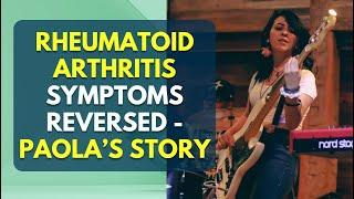 Rheumatoid Arthritis Symptoms Reversed - Paola's Story