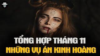  Tổng Hợp Tháng 11: Những Vụ Án Kinh Hoàng Nhất  | Vụ Án Bí Ẩn