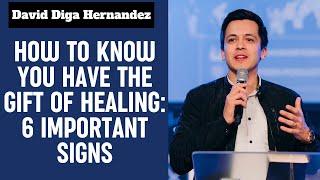 How to Know You Have the Gift of Healing: 6 IMPORTANT Signs | Pastor David Diga Hernandez