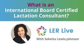 What is an International Board Certified Lactation Consultant (IBCLC)?