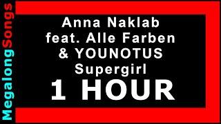 Anna Naklab feat. Alle Farben & YOUNOTUS - Supergirl [1 HOUR]