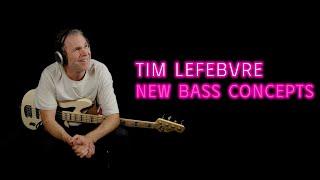 Tim Lefebvre - New Bass Concepts (Part 1 & 2)