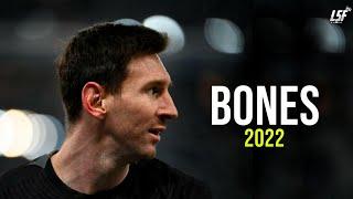 Lionel Messi 2022 • BONES • Skills & Goals 2022ᴴᴰ