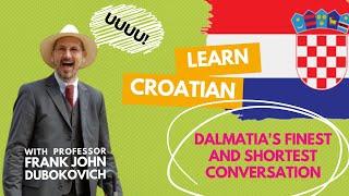 Learning Croatian:  Dalmatia's Finest and Shortest Conversation