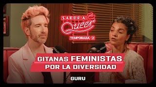 RACISMO contra lxs GITANXS  ANTIGITANISMO con GURU | SABOR A QUEER 2x07