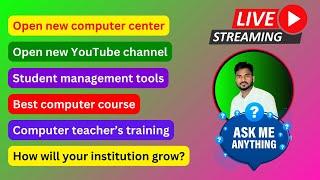 Ask me anything | Student management tools | Best computer course | How will your institution grow