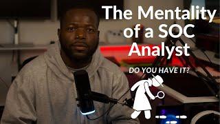 The Mentality Of a SOC Analyst.. | Cybersecurity