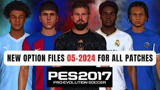 PES 2017 | New Option Files For Update (05-2024) All Transfers 2024 For All Patches
