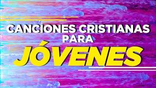 CANCIONES CRISTIANAS PARA JÓVENES ALEGRES / MÚSICA CRISTIANA 2021