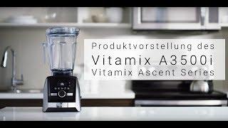 Vitamix Ascent Series A3500i Produktvorstellung (deutsch)