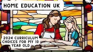 Home Education UK | 2024 Curriculum Choices for my 10 year old | Mum of 3 in the UK