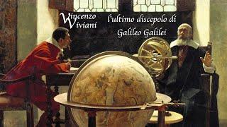 Vincenzo Viviani, l'ultimo discepolo di Galileo Galilei