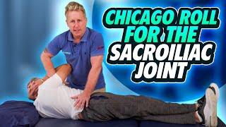 How to perform the Chicago Roll for the Sacroiliac Joint