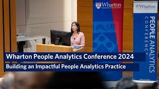 Building an Impactful People Analytics Practice – Wharton People Analytics Conference 2024
