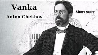 Anton Chekhov : Vanka - A Classic Russian Short Story #audiobook #shortstory #antonchekhov