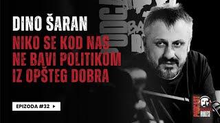 Balkan Rules Podcast Ep.32 - Dino Šaran - Niko se kod nas ne bavi politikom iz opšteg dobra